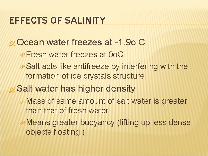 EFFECTS OF SALINITY Ocean water freezes at -1. 9 o C Fresh water freezes