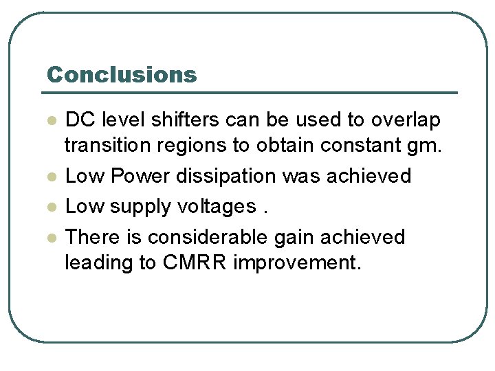 Conclusions l l DC level shifters can be used to overlap transition regions to