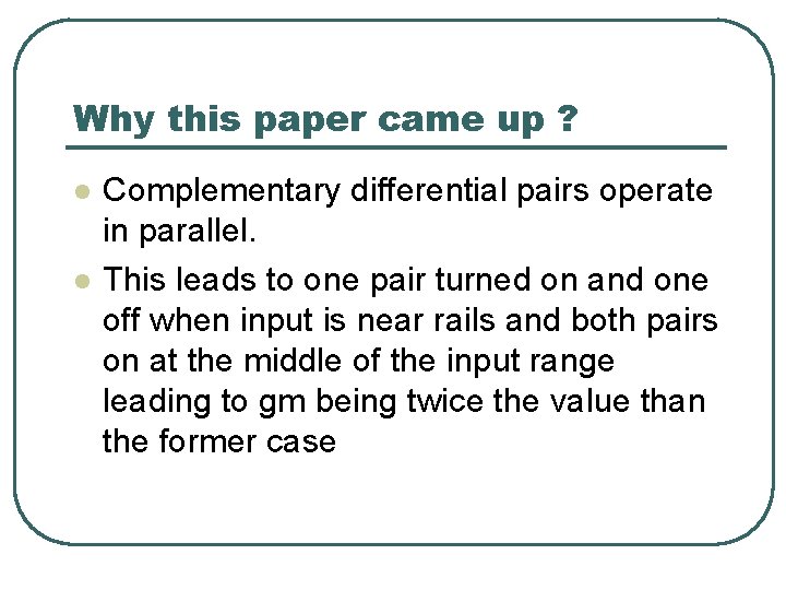 Why this paper came up ? l l Complementary differential pairs operate in parallel.