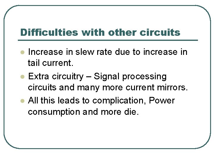 Difficulties with other circuits l l l Increase in slew rate due to increase