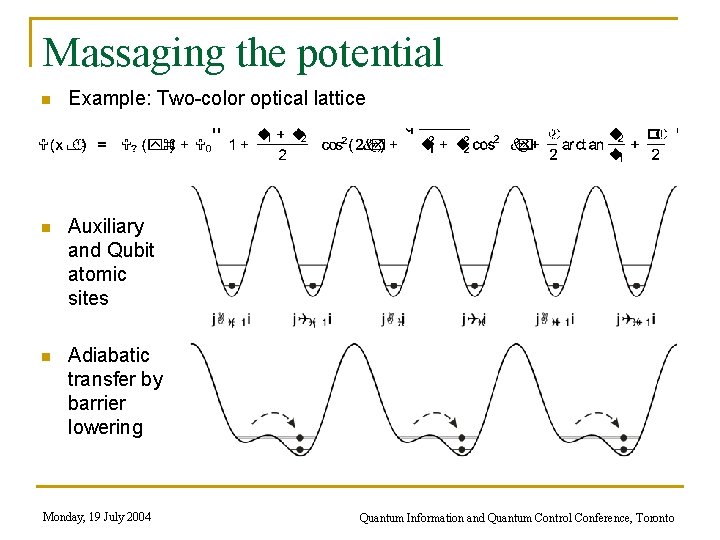 Massaging the potential n Example: Two-color optical lattice n Auxiliary and Qubit atomic sites