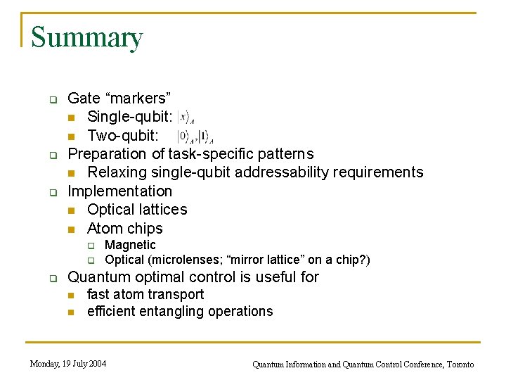 Summary q q q Gate “markers” n Single-qubit: n Two-qubit: Preparation of task-specific patterns