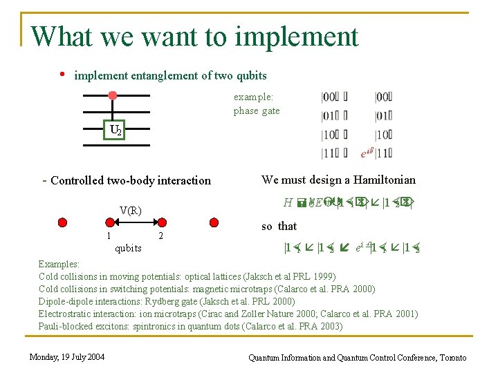 What we want to implement • implement entanglement of two qubits example: phase gate