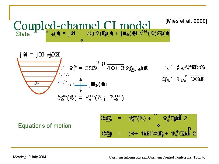 Coupled-channel CI model [Mies et al. 2000] State Equations of motion Monday, 19 July