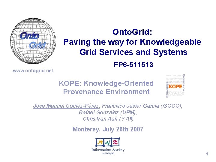 Onto. Grid: Paving the way for Knowledgeable Grid Services and Systems www. ontogrid. net