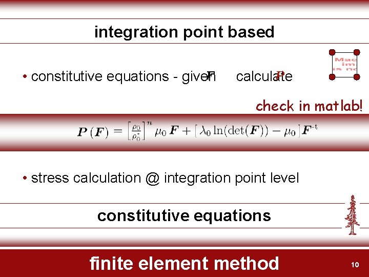 integration point based • constitutive equations - given calculate check in matlab! • stress integration point based • constitutive equations - given calculate check in matlab! • stress