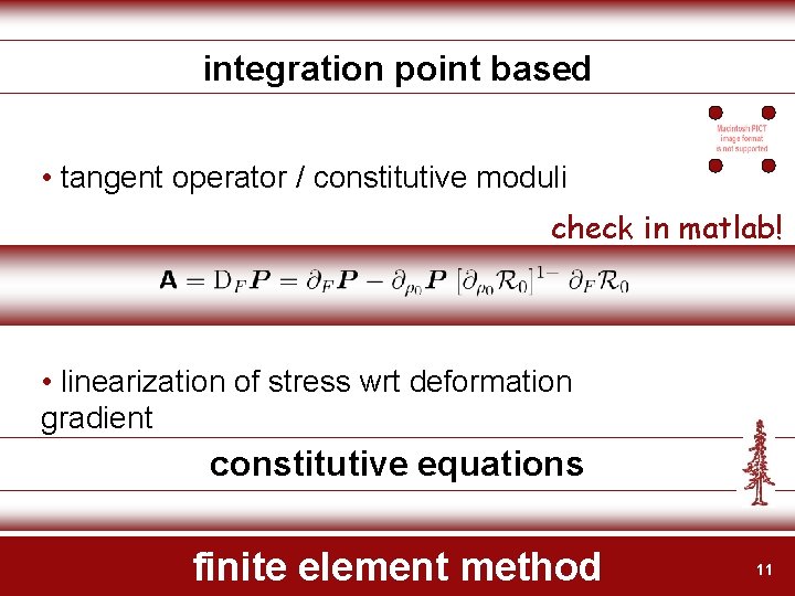 integration point based • tangent operator / constitutive moduli check in matlab! • linearization integration point based • tangent operator / constitutive moduli check in matlab! • linearization