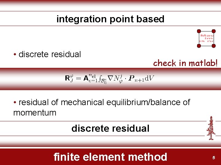 integration point based • discrete residual check in matlab! • residual of mechanical equilibrium/balance integration point based • discrete residual check in matlab! • residual of mechanical equilibrium/balance