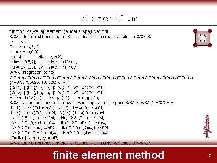 element 1. m function [Ke, Re, Ie]=element 1(e_mat, e_spa, i_var, mat) %%% element stiffness