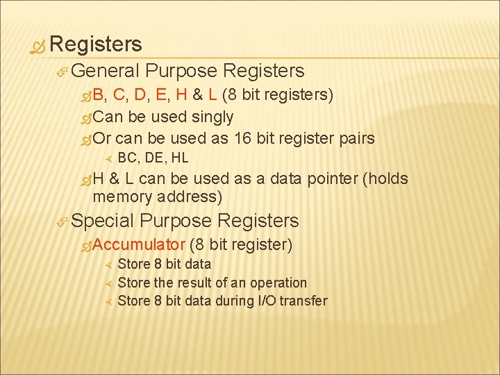  Registers General Purpose Registers B, C, D, E, H & L (8 bit