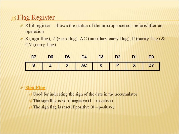  Flag Register 8 bit register – shows the status of the microprocessor before/after