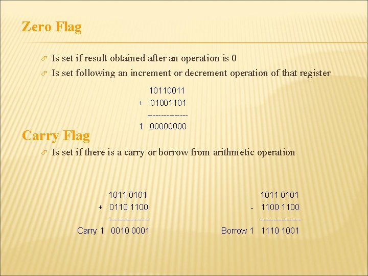 Zero Flag Is set if result obtained after an operation is 0 Is set