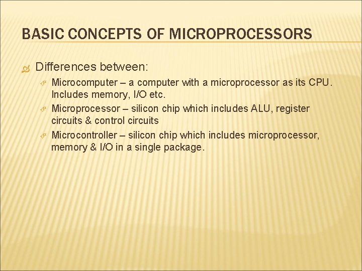 BASIC CONCEPTS OF MICROPROCESSORS Differences between: Microcomputer – a computer with a microprocessor as