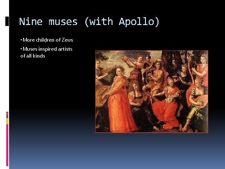 Nine muses (with Apollo) • More children of Zeus • Muses inspired artists of