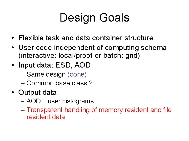 Design Goals • Flexible task and data container structure • User code independent of