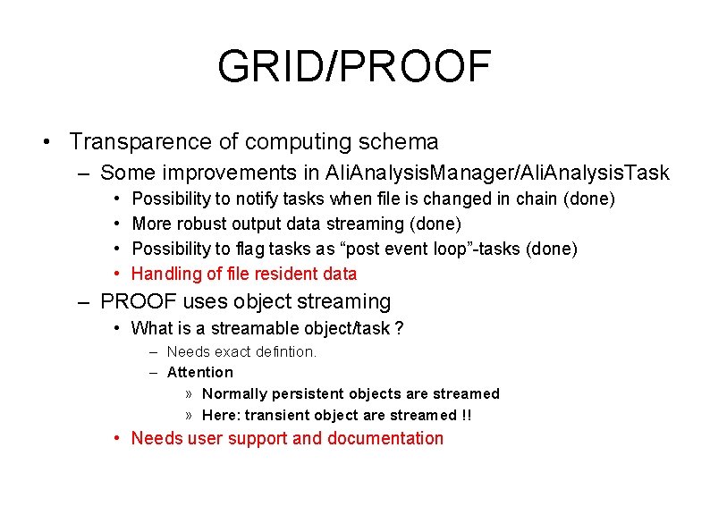 GRID/PROOF • Transparence of computing schema – Some improvements in Ali. Analysis. Manager/Ali. Analysis.