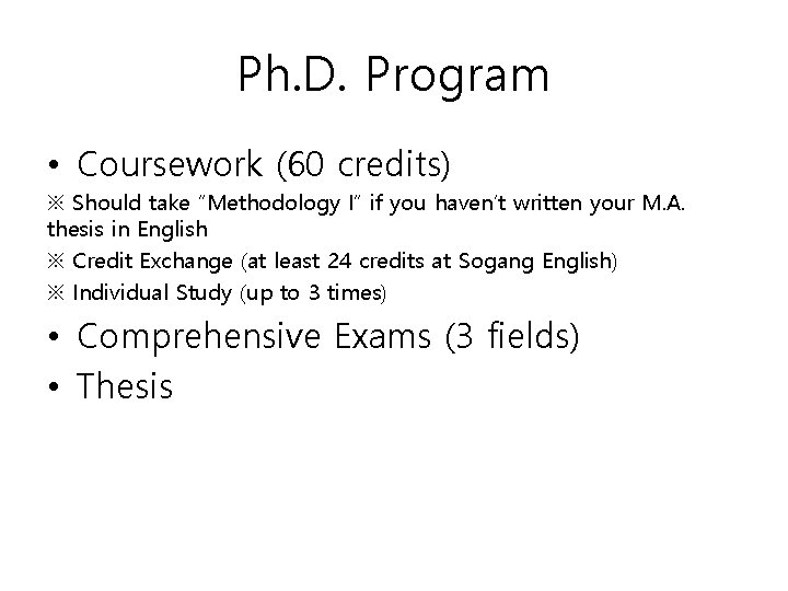 Ph. D. Program • Coursework (60 credits) ※ Should take “Methodology I” if you