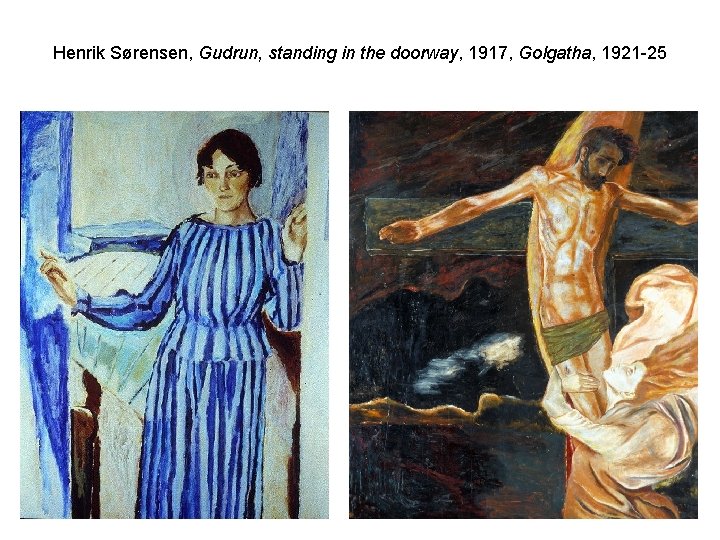 Henrik Sørensen, Gudrun, standing in the doorway, 1917, Golgatha, 1921 -25 