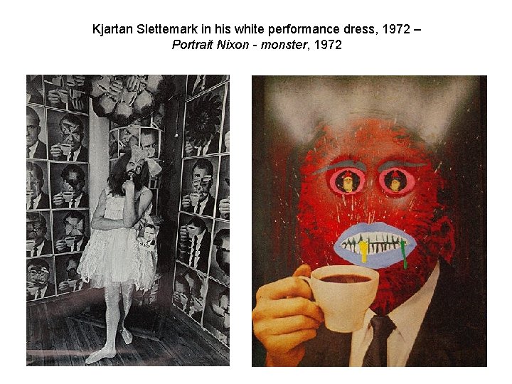 Kjartan Slettemark in his white performance dress, 1972 – Portrait Nixon - monster, 1972