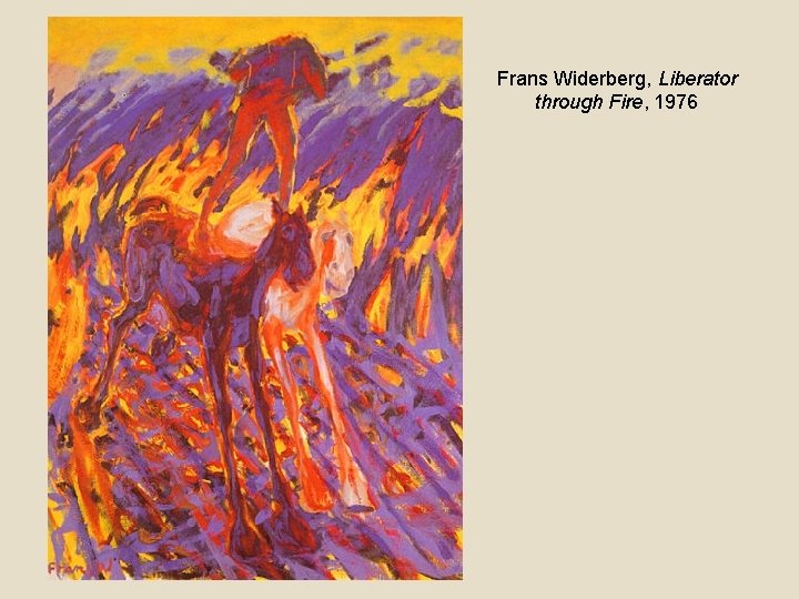 Frans Widerberg, Liberator through Fire, 1976 