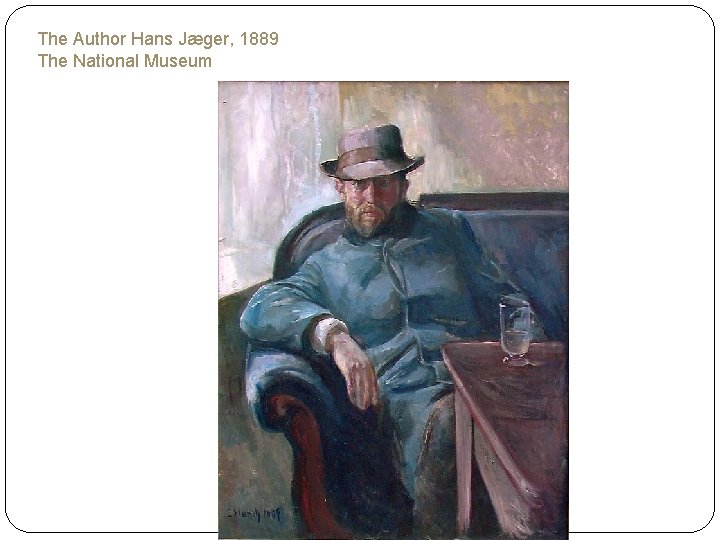 The Author Hans Jæger, 1889 The National Museum 