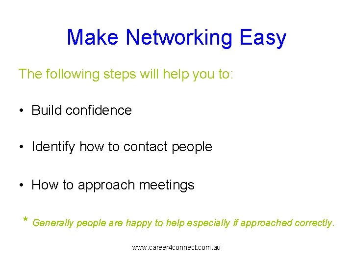 Make Networking Easy The following steps will help you to: • Build confidence •