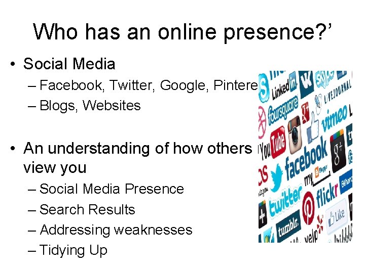 Who has an online presence? ’ • Social Media – Facebook, Twitter, Google, Pinterest