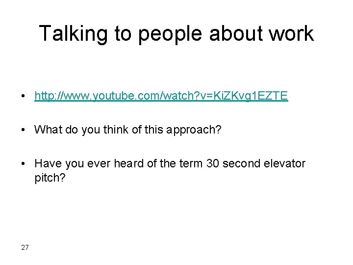 Talking to people about work • http: //www. youtube. com/watch? v=Ki. ZKvg 1 EZTE