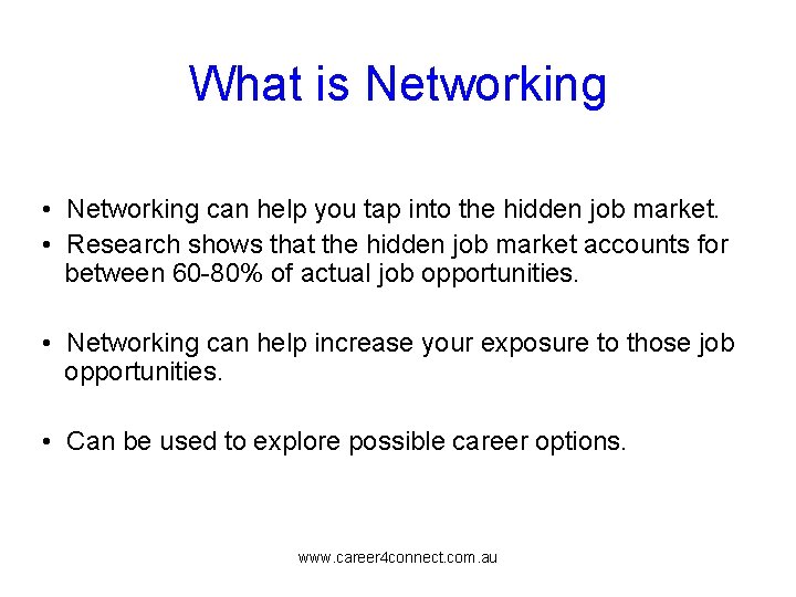 What is Networking • Networking can help you tap into the hidden job market.