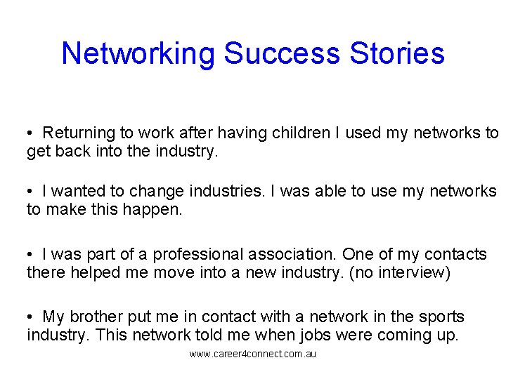 Networking Success Stories • Returning to work after having children I used my networks