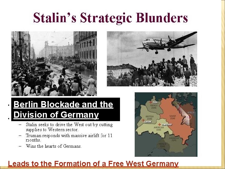 Berlin Blockade and the Division of Germany Leads to the Formation of a Free Berlin Blockade and the Division of Germany Leads to the Formation of a Free
