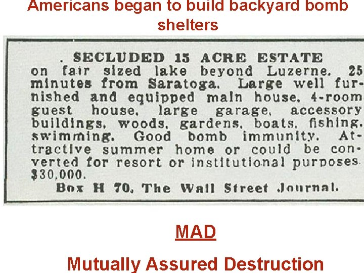 Americans began to build backyard bomb shelters MAD Mutually Assured Destruction Americans began to build backyard bomb shelters MAD Mutually Assured Destruction