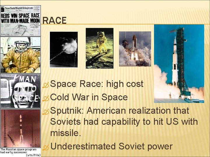 SPACE RACE Space Race: high cost Cold War in Space Sputnik: American realization that SPACE RACE Space Race: high cost Cold War in Space Sputnik: American realization that