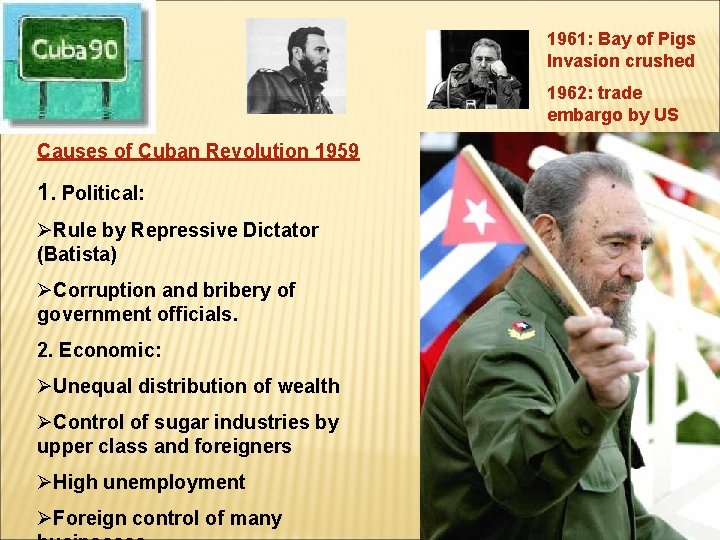 1961: Bay of Pigs Invasion crushed 1962: trade embargo by US Causes of Cuban 1961: Bay of Pigs Invasion crushed 1962: trade embargo by US Causes of Cuban