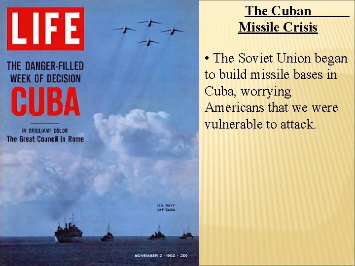 The Cuban Missile Crisis • The Soviet Union began to build missile bases in The Cuban Missile Crisis • The Soviet Union began to build missile bases in
