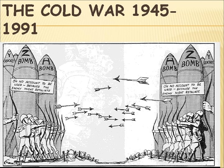 THE COLD WAR 1945 TO 1991 VS Enduring