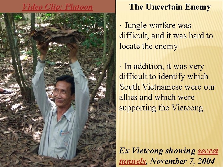 Video Clip: Platoon The Uncertain Enemy · Jungle warfare was difficult, and it was Video Clip: Platoon The Uncertain Enemy · Jungle warfare was difficult, and it was