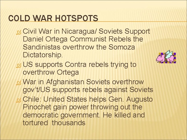 COLD WAR HOTSPOTS Civil War in Nicaragua/ Soviets Support Daniel Ortega Communist Rebels the COLD WAR HOTSPOTS Civil War in Nicaragua/ Soviets Support Daniel Ortega Communist Rebels the