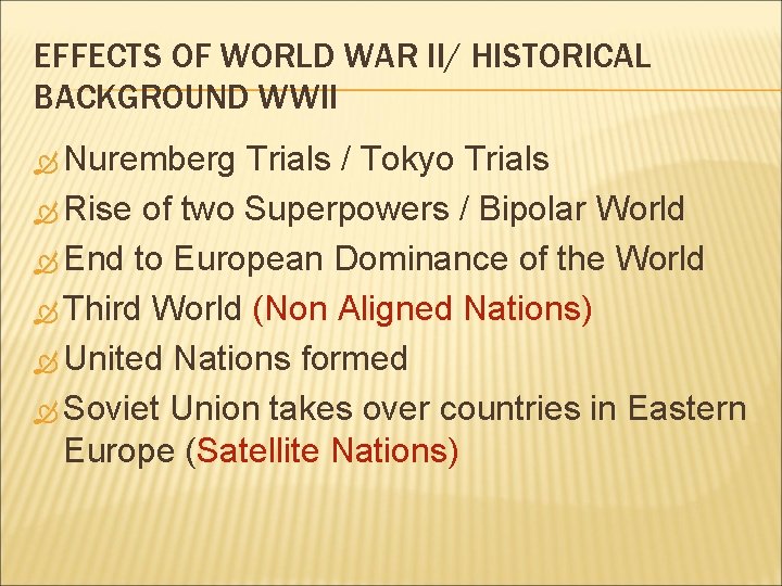 EFFECTS OF WORLD WAR II/ HISTORICAL BACKGROUND WWII Nuremberg Trials / Tokyo Trials Rise EFFECTS OF WORLD WAR II/ HISTORICAL BACKGROUND WWII Nuremberg Trials / Tokyo Trials Rise