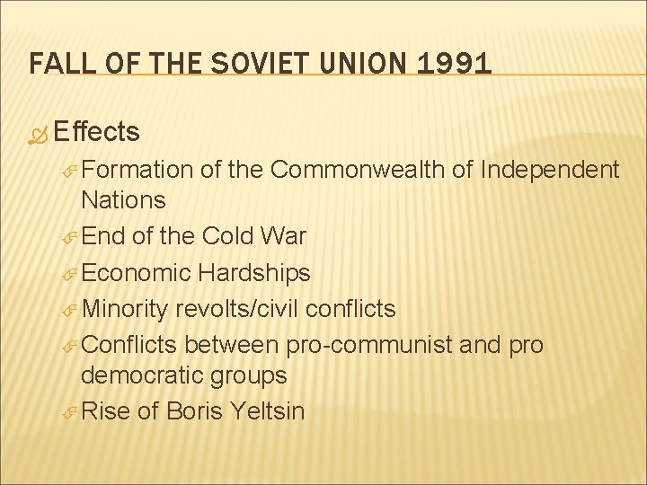 FALL OF THE SOVIET UNION 1991 Effects Formation of the Commonwealth of Independent Nations FALL OF THE SOVIET UNION 1991 Effects Formation of the Commonwealth of Independent Nations