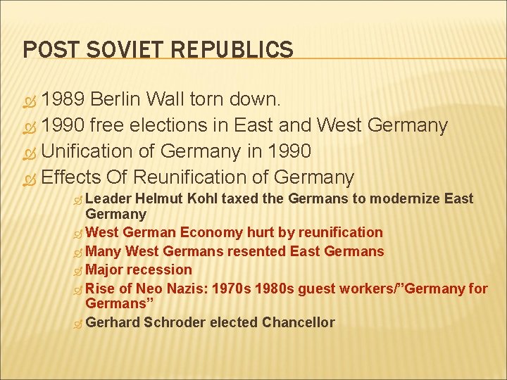 POST SOVIET REPUBLICS 1989 Berlin Wall torn down. 1990 free elections in East and POST SOVIET REPUBLICS 1989 Berlin Wall torn down. 1990 free elections in East and