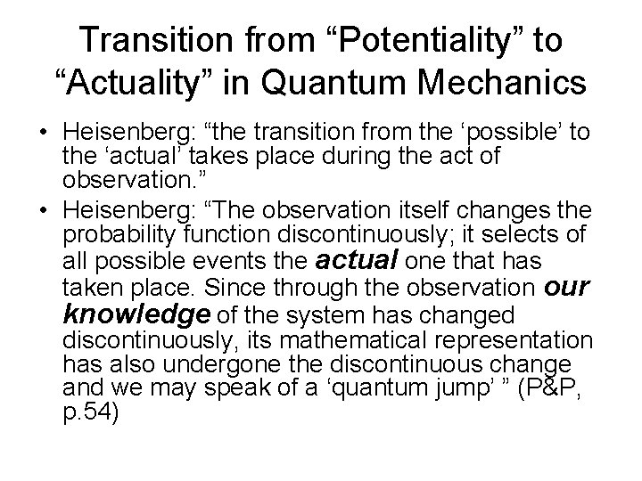 Transition from “Potentiality” to “Actuality” in Quantum Mechanics • Heisenberg: “the transition from the