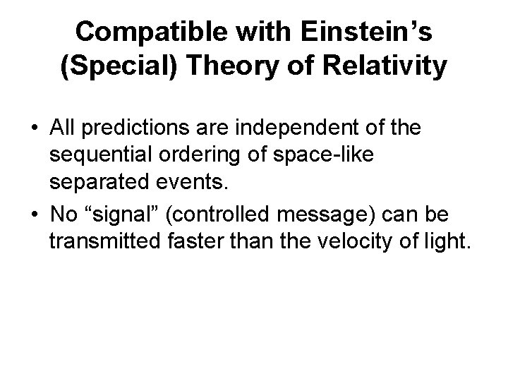 Compatible with Einstein’s (Special) Theory of Relativity • All predictions are independent of the