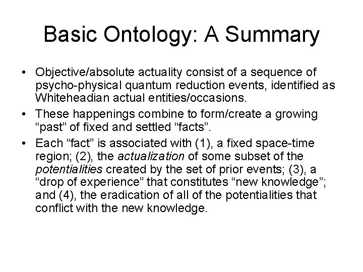 Basic Ontology: A Summary • Objective/absolute actuality consist of a sequence of psycho-physical quantum