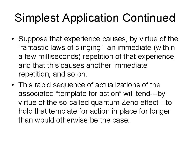 Simplest Application Continued • Suppose that experience causes, by virtue of the “fantastic laws