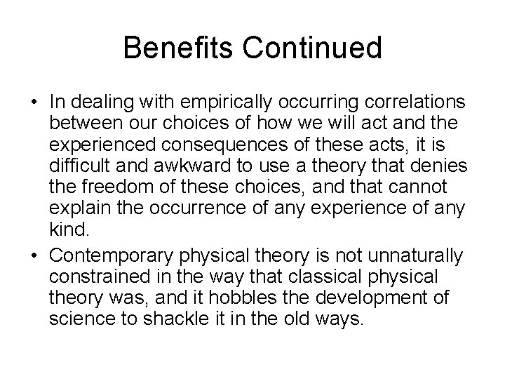 Benefits Continued • In dealing with empirically occurring correlations between our choices of how