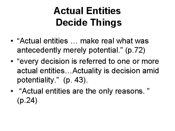 Actual Entities Decide Things • “Actual entities … make real what was antecedently merely