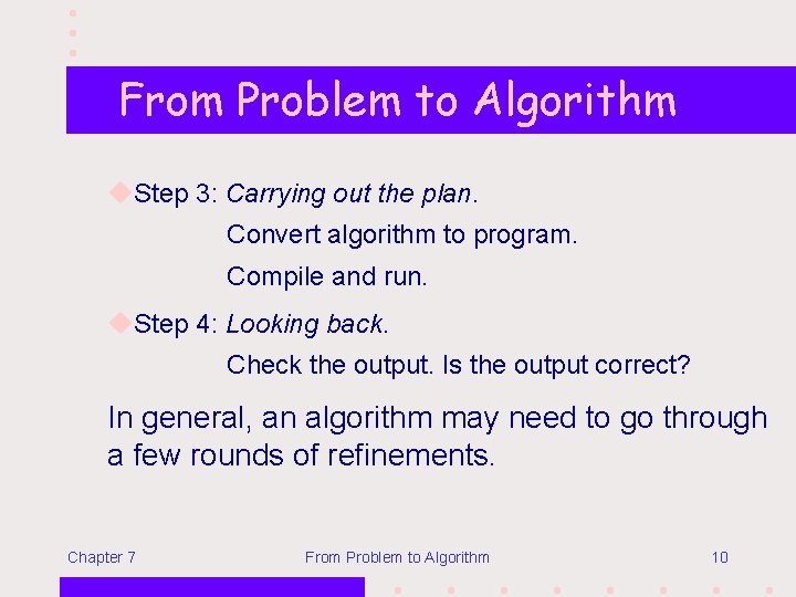 From Problem to Algorithm u. Step 3: Carrying out the plan. Convert algorithm to