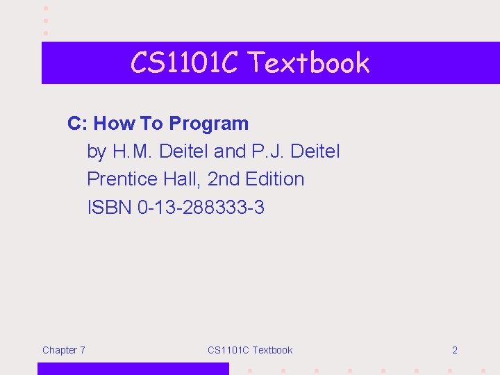 CS 1101 C Textbook C: How To Program by H. M. Deitel and P.