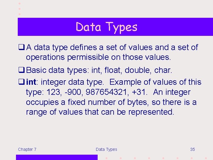 Data Types q A data type defines a set of values and a set